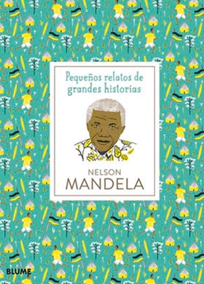 Pequeños relatos de grandes historias Nelson Mandela